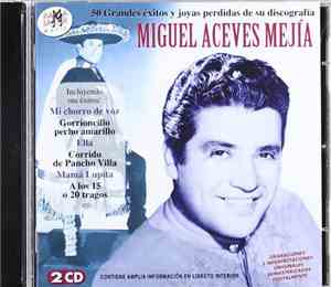 Miguel Aceves Mejia - 50 Grandes Exitos y Joyas Perdidas de su Discografía