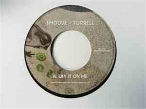 Smoove + Turrell - Lay It On Me