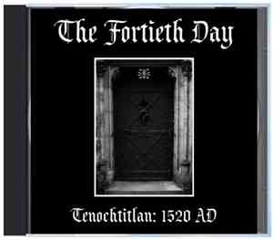 The Fortieth Day - Tenochtitlan: 1520 AD