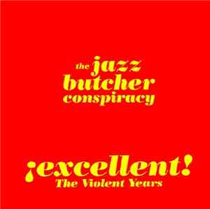 The Jazz Butcher Conspiracy - Excellent! The Violent Years
