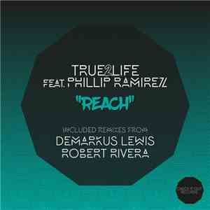 True2Life, Phillip Ramirez - Reach