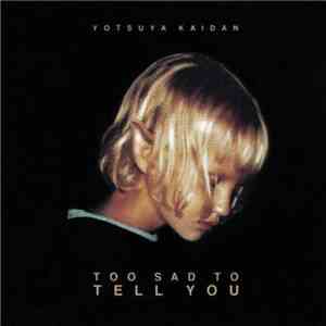 Yotsuya Kaidan - Too Sad To Tell You