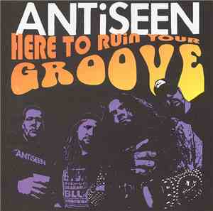 Antiseen - Here To Ruin Your Groove