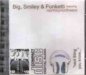 Big, Smiley & Funketti Featuring Northbynorthwest - Next Thing You Know...