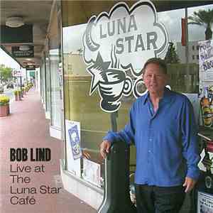 Bob Lind - Live At The Luna Star Café