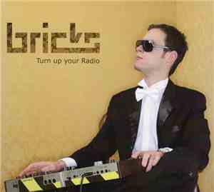 Bricks  - Turn Up Your Radio