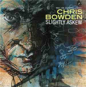 Chris Bowden - Slightly Askew