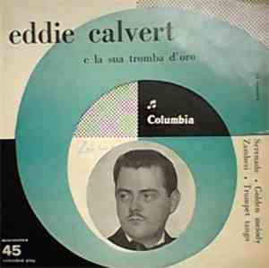 Eddie Calvert - Eddie Calvert E La Sua Tromba D'Oro