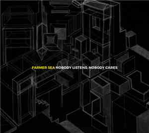 Farmer Sea - Nobody Listens, Nobody Cares