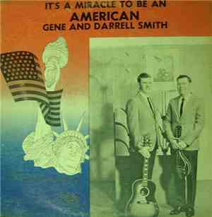 Gene And Darrell Smith  - It's A Miracle To Be An American