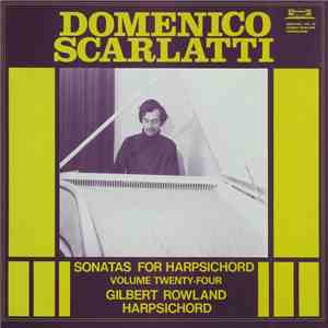 Gilbert Rowland, Domenico Scarlatti - Sonatas For Harpsichord, Vol. 24