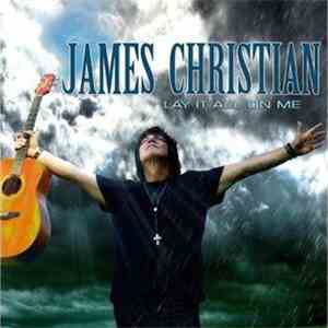 James Christian  - Lay It All On Me