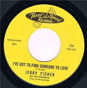 Jerry Fisher & the Nightbeats - I've Got To Find Someone To Love / I've Got ...
