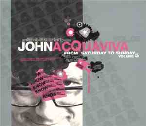 John Acquaviva - From Saturday To Sunday Volume 5