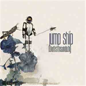Jump Ship  - Whatisthisandwhy