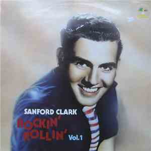 Sanford Clark - Rockin' Rollin' Vol. 1