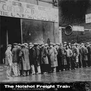 The Hotshot Freight Train - The Devil Pays In Counterfeit