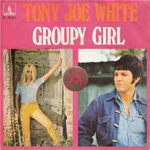Tony Joe White - Groupy Girl