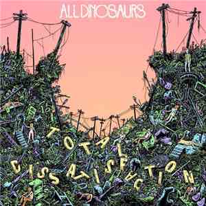 All Dinosaurs - Total Dissatisfaction