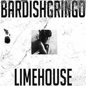 Bardish Gringo - Limehouse