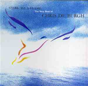Chris de Burgh - Spark To A Flame (The Very Best Of Chris de Burgh)