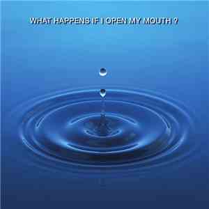 Céline Gillain - What Happens If I Open My Mouth?