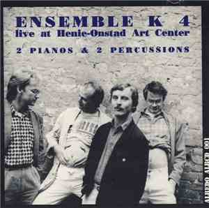 Ensemble K 4 - Live At Henie-Onstad Art Center: 2 Pianos & 2 Percussions