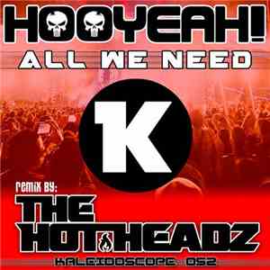HOOYEAH! - All We Need (The Hotheadz Remix)