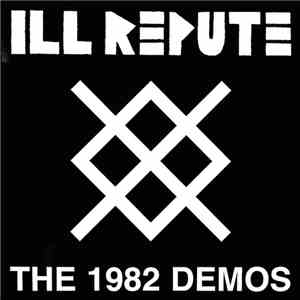 Ill Repute - The 1982 Demos