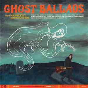 Lonesome Wyatt And The Holy Spooks - Ghost Ballads