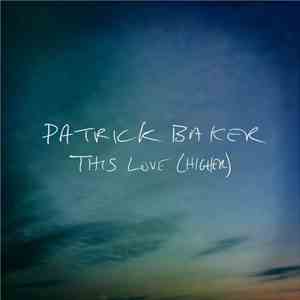 Patrick Baker  - This Love (Higher)