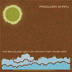 Producer Snafu - The Beclouded Guilt Of Nothing That Never Was