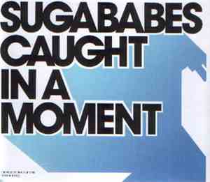 Sugababes - Caught In A Moment