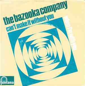 The Bazooka Company - Can't Make It Without You / When I'm With You