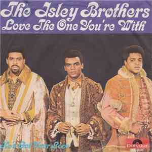 The Isley Brothers - Love The One You're With