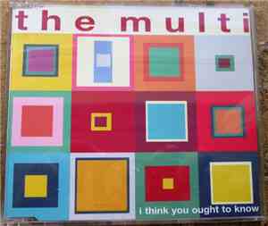 The Multi - I Think You Ought To Know