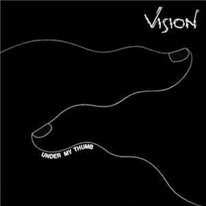 Vision  - Under My Thumb