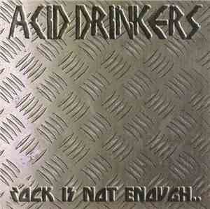 Acid Drinkers - Rock Is Not Enough..