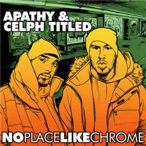 Apathy & Celph Titled - No Place Like Chrome