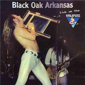 Black Oak Arkansas - Live On The King Biscuit Flower Hour