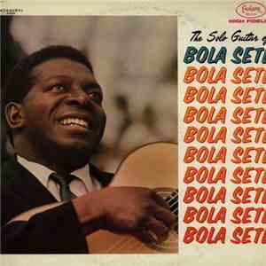 Bola Sete - The Solo Guitar Of Bola Sete