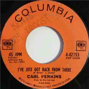 Carl Perkins - I've Just Got Back From There / Forget Me (Next Time Around)