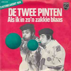 De Twee Pinten - Als Ik In Zo'n Zakkie Blaas / Is't Groen Groen Groen
