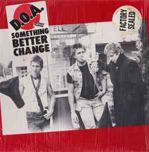 D.O.A.  - Something Better Change
