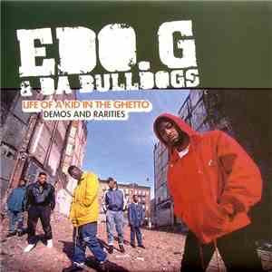 Ed O.G & Da Bulldogs - Life Of A Kid In The Ghetto - Demos And Rarities
