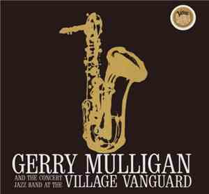 Gerry Mulligan And The Concert Jazz Band - At The Village Vanguard