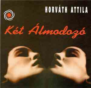 Horváth Attila  - Két Álmodozó