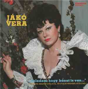 Jákó Vera - Feledem, Hogy Bánat Is van