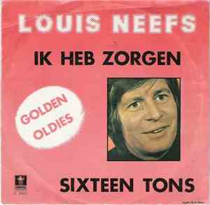Louis Neefs - Ik Heb Zorgen / Sixteen Tons