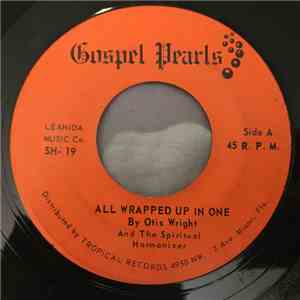 Otis Wright & The Spiritual Harmonizer - All Wrapped Up In One / Serving Th ...